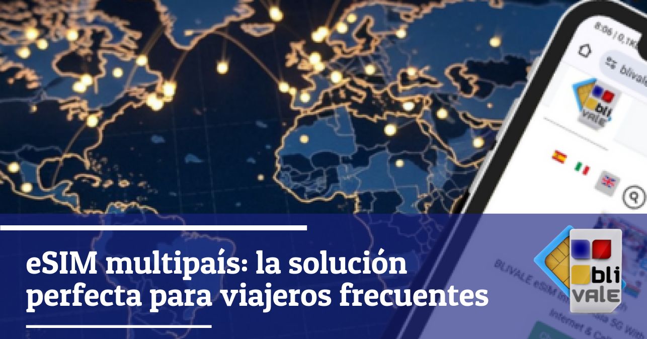 blivale_image_es_eSIM Multipaís_643x337 eSIM multipaís: la solución perfecta para viajeros frecuentes